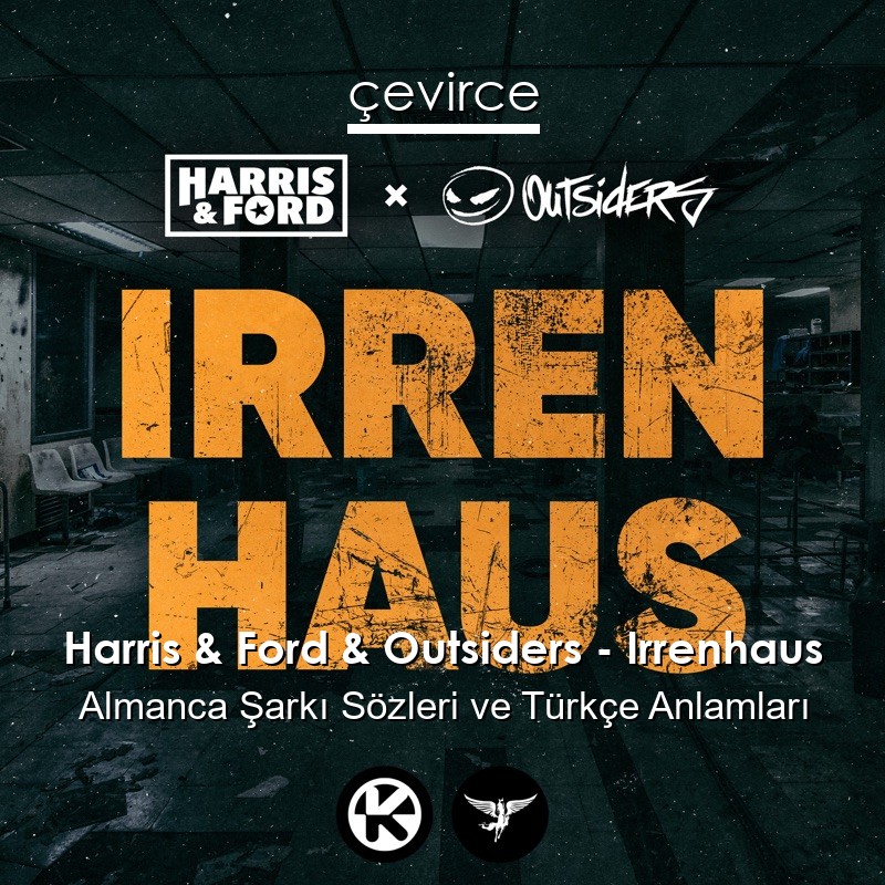 Harris & Ford & Outsiders – Irrenhaus Almanca Şarkı Sözleri Türkçe Anlamları