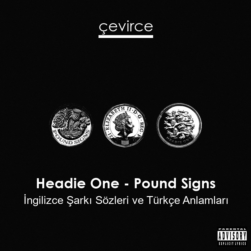 Headie One – Pound Signs İngilizce Şarkı Sözleri Türkçe Anlamları