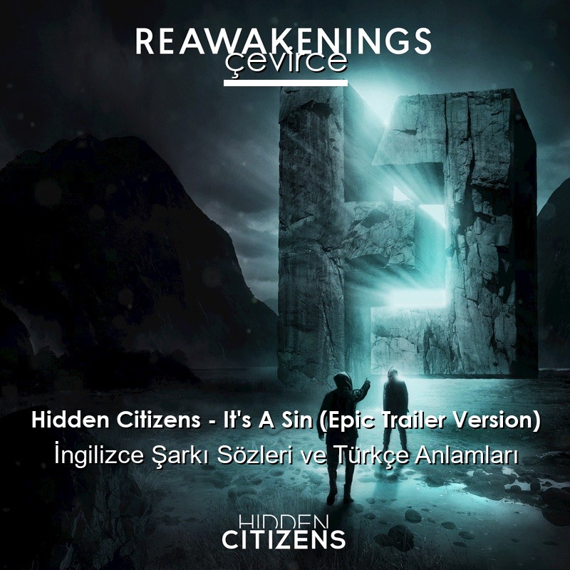 Hidden Citizens – It’s A Sin (Epic Trailer Version) İngilizce Şarkı Sözleri Türkçe Anlamları