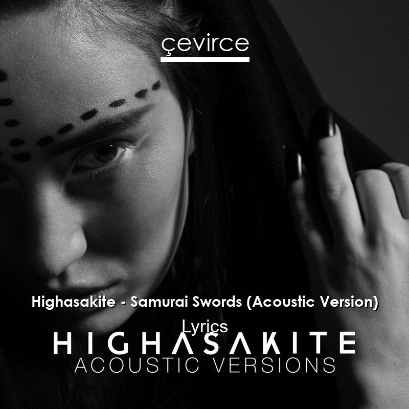 Highasakite – Samurai Swords (Acoustic Version) Lyrics