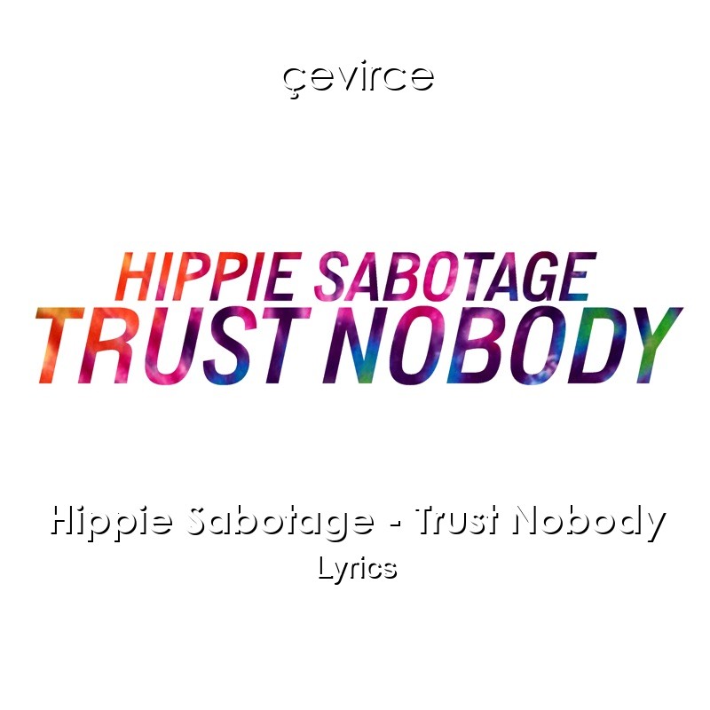 Hippie Sabotage – Trust Nobody Lyrics