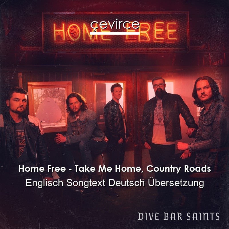 Home Free – Take Me Home, Country Roads Englisch Songtext Deutsch Übersetzung