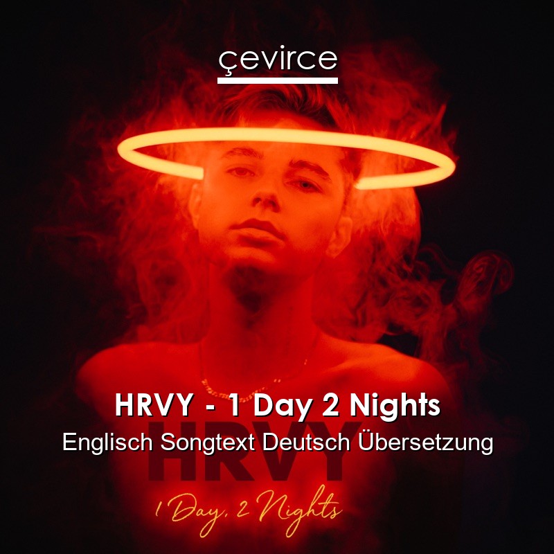 HRVY – 1 Day 2 Nights Englisch Songtext Deutsch Übersetzung