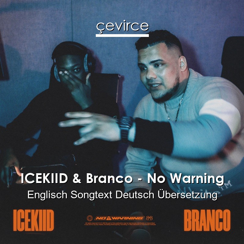 ICEKIID & Branco – No Warning Englisch Songtext Deutsch Übersetzung