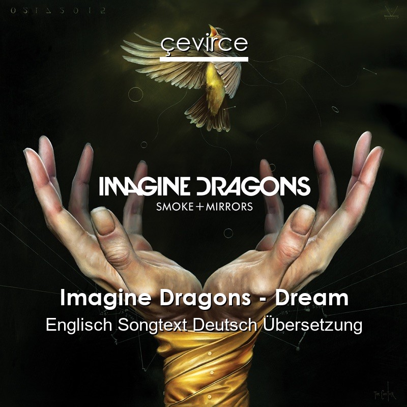 Imagine Dragons – Dream Englisch Songtext Deutsch Übersetzung