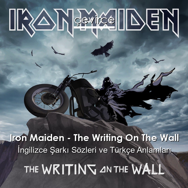 Iron Maiden – The Writing On The Wall İngilizce Şarkı Sözleri Türkçe Anlamları