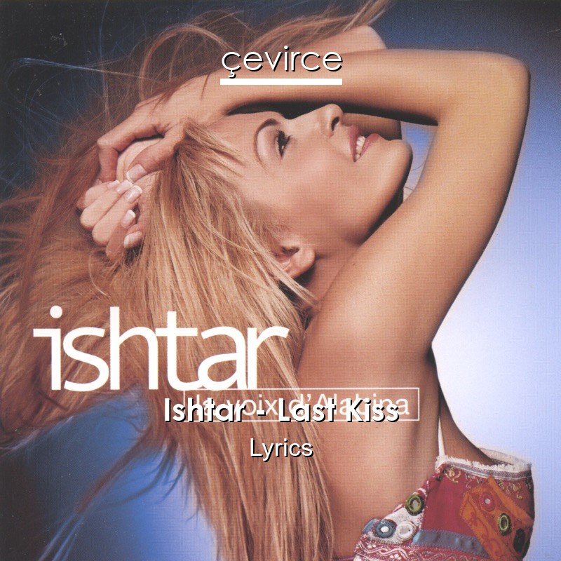 Ishtar – Last Kiss Lyrics