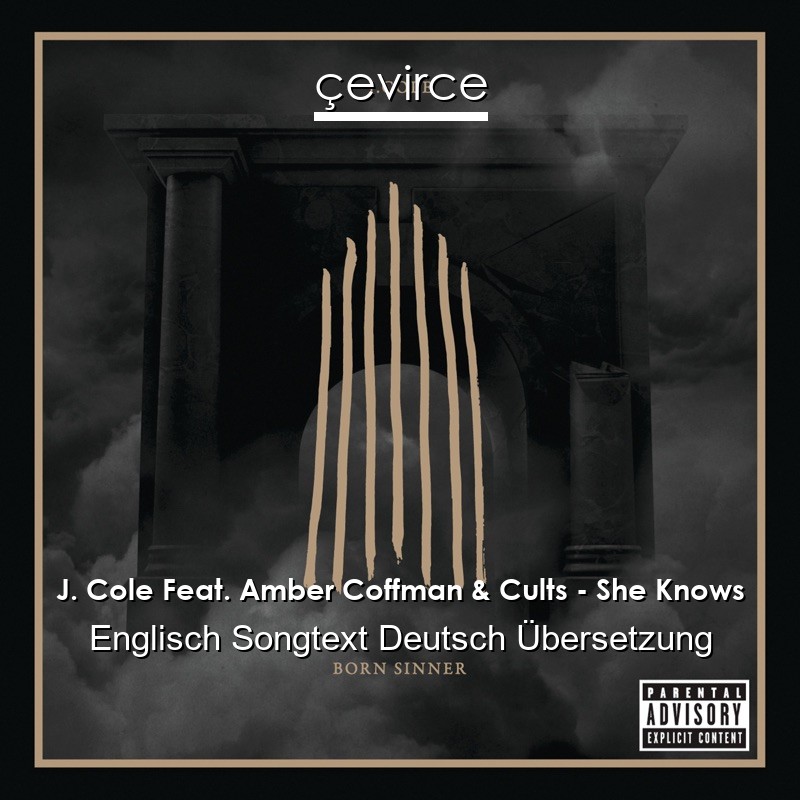 J. Cole Feat. Amber Coffman & Cults – She Knows Englisch Songtext Deutsch Übersetzung