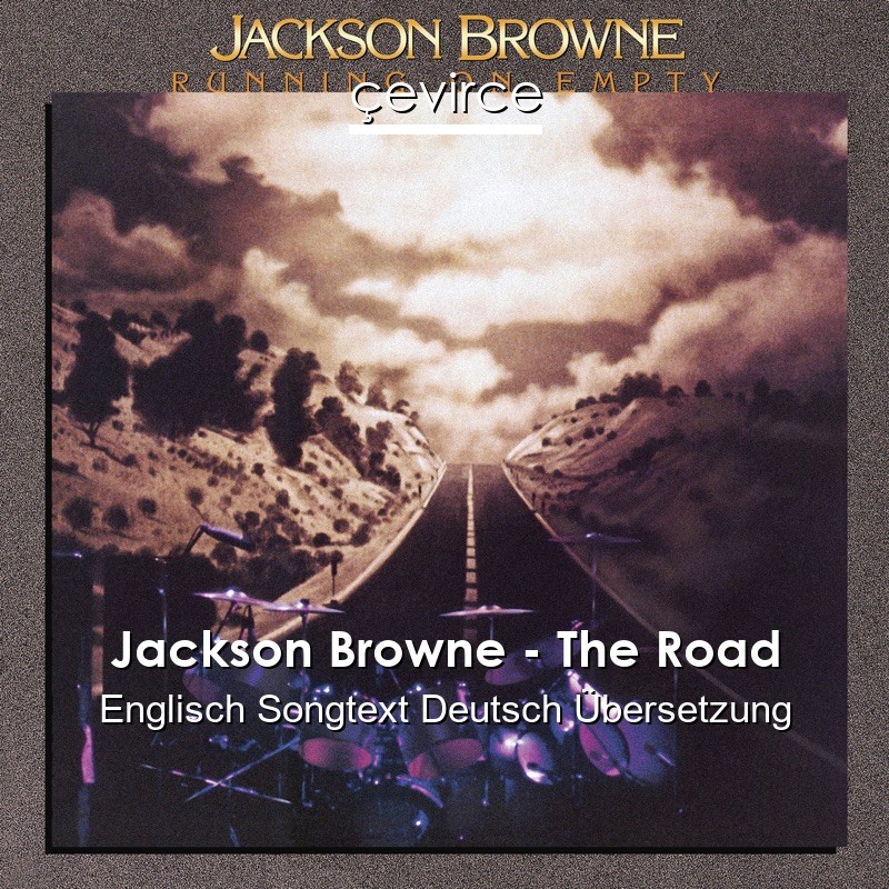 Jackson Browne – The Road Englisch Songtext Deutsch Übersetzung