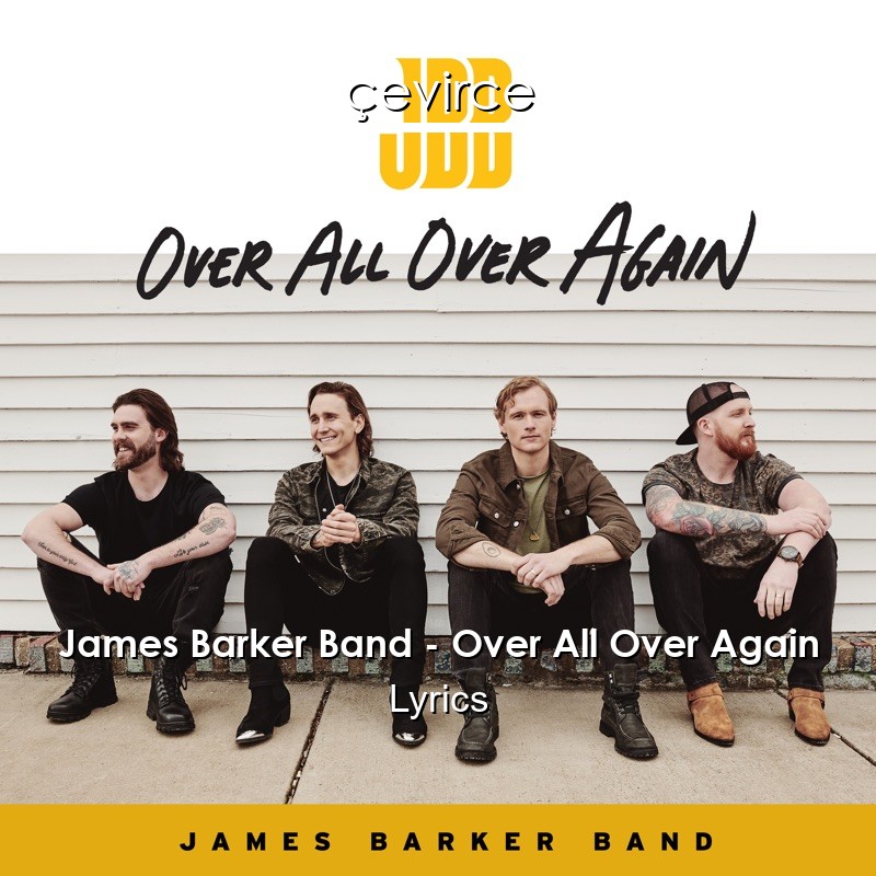 James Barker Band – Over All Over Again Lyrics