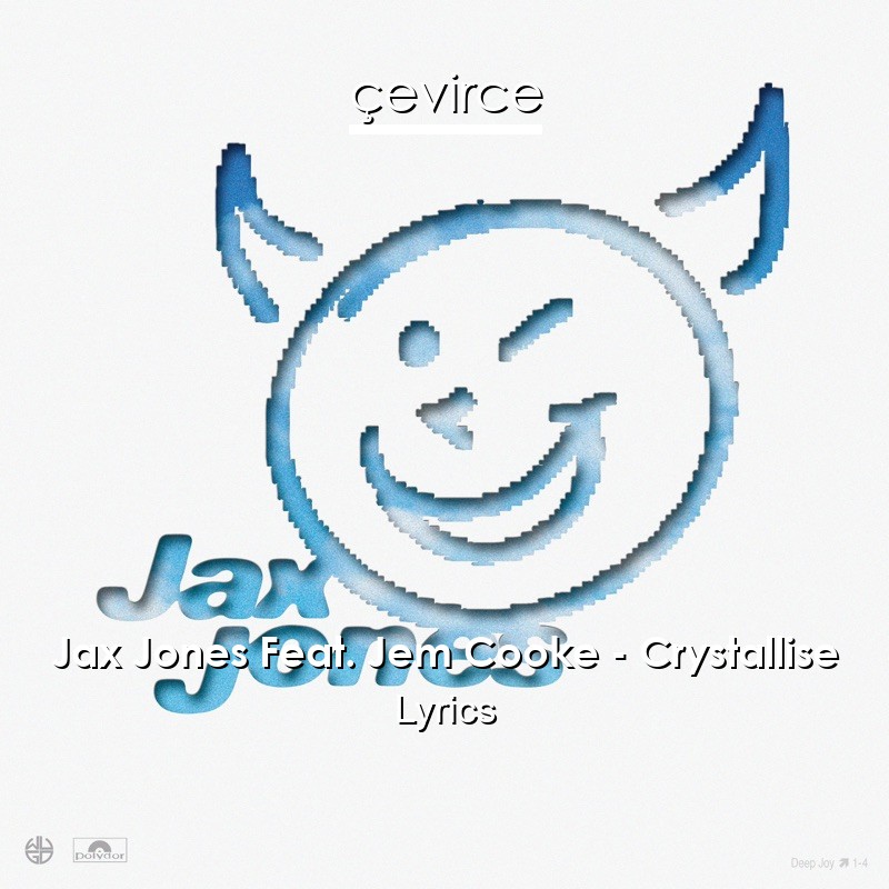 Jax Jones Feat. Jem Cooke – Crystallise Lyrics