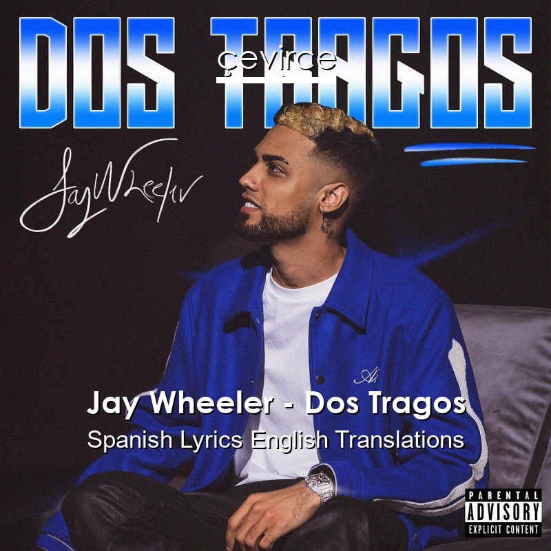 Jay Wheeler – Dos Tragos Spanish Lyrics English Translations