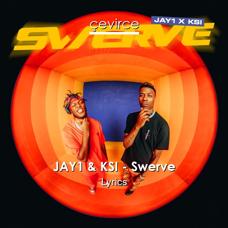 JAY1 & KSI – Swerve Lyrics