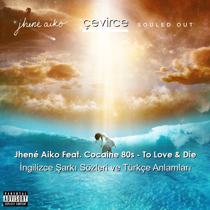 Jhené Aiko Feat. Cocaine 80s – To Love & Die İngilizce Şarkı Sözleri Türkçe Anlamları