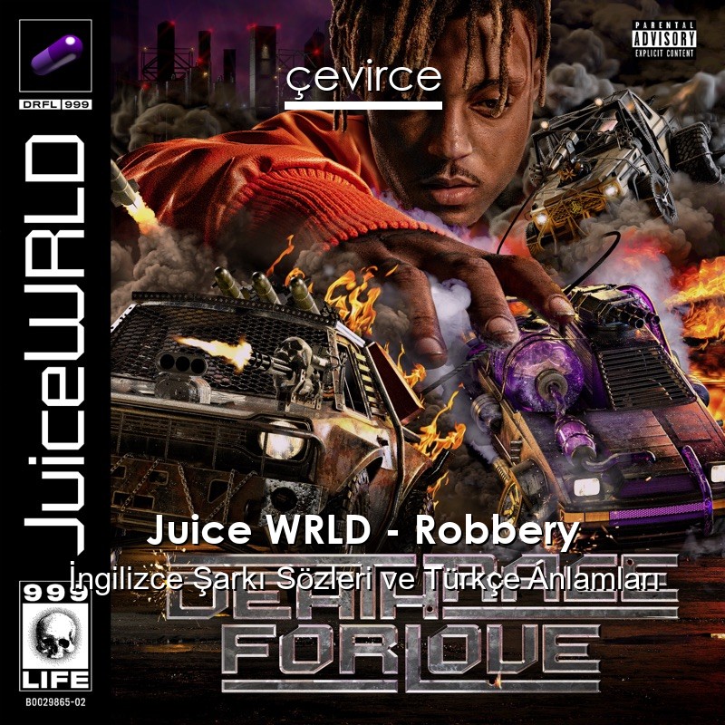 Juice WRLD – Robbery İngilizce Şarkı Sözleri Türkçe Anlamları