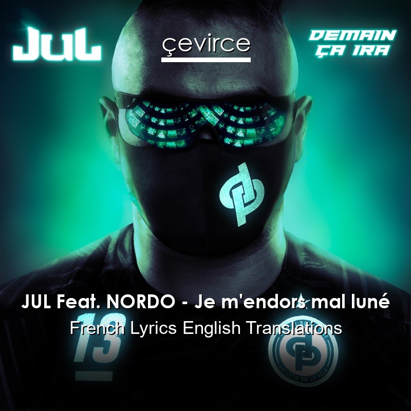 JUL Feat. NORDO – Je m’endors mal luné French Lyrics English Translations