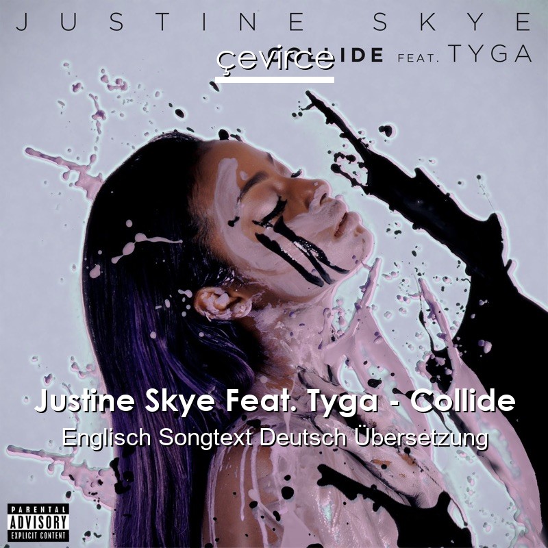 Justine Skye Feat. Tyga – Collide Englisch Songtext Deutsch Übersetzung