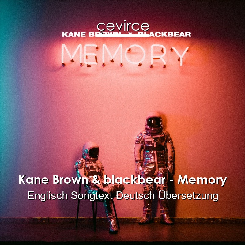 Kane Brown & blackbear – Memory Englisch Songtext Deutsch Übersetzung