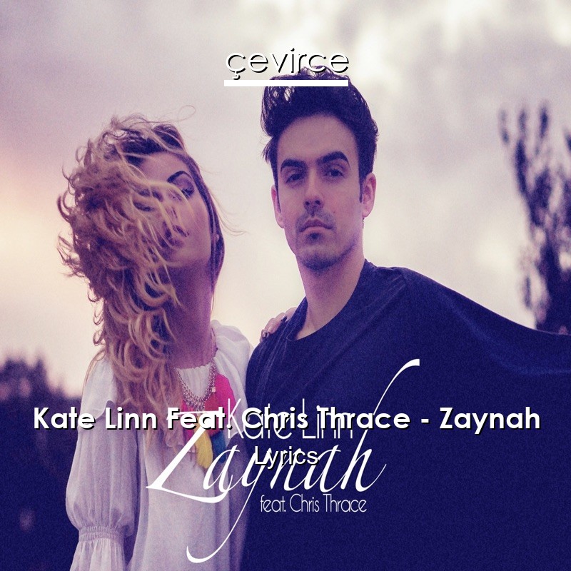 Kate Linn Feat. Chris Thrace – Zaynah Lyrics