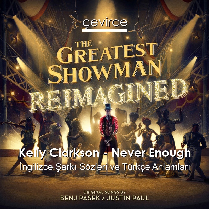 Kelly Clarkson – Never Enough İngilizce Şarkı Sözleri Türkçe Anlamları