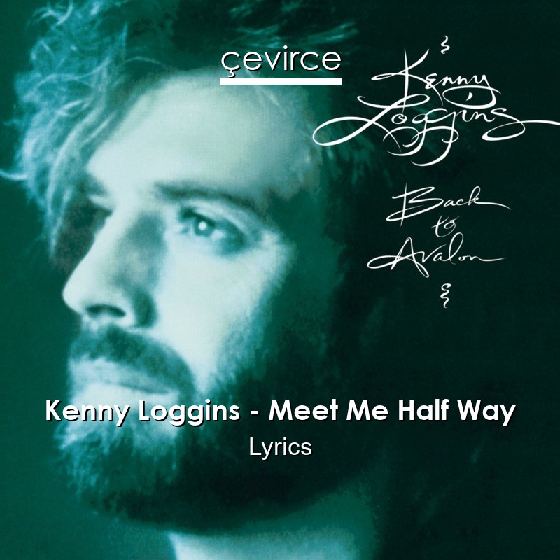 Kenny Loggins – Meet Me Half Way Lyrics