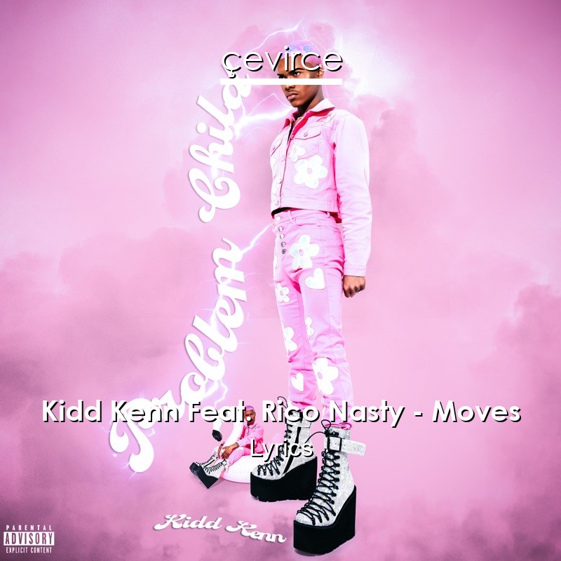 Kidd Kenn Feat. Rico Nasty – Moves Lyrics