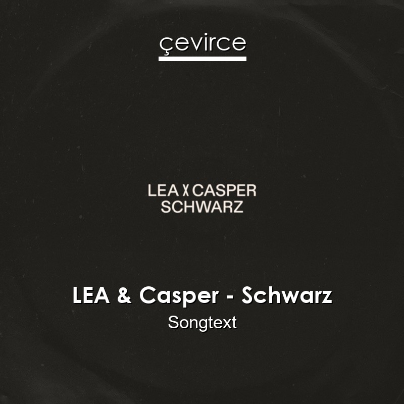 LEA & Casper – Schwarz Songtext