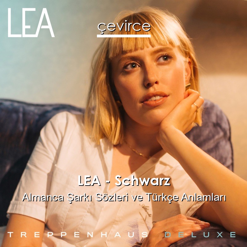 LEA – Schwarz Almanca Şarkı Sözleri Türkçe Anlamları