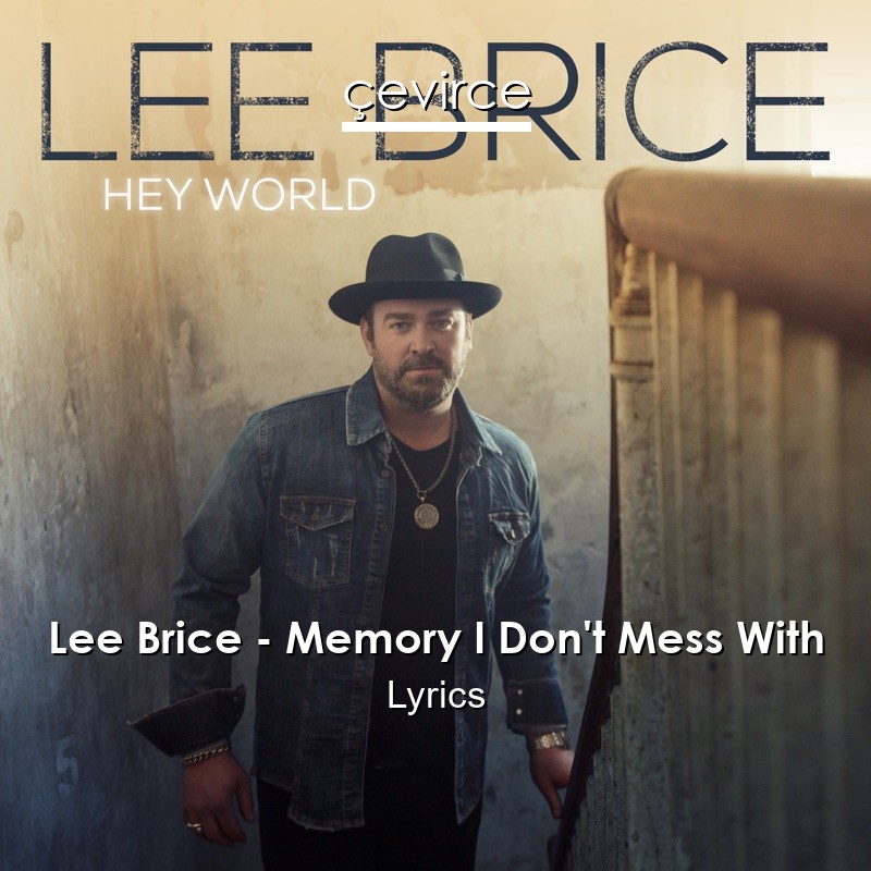 Lee Brice – Memory I Don’t Mess With Lyrics