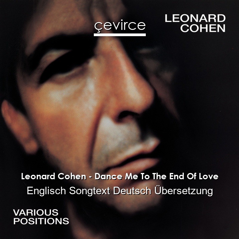 Leonard Cohen – Dance Me To The End Of Love Englisch Songtext Deutsch Übersetzung