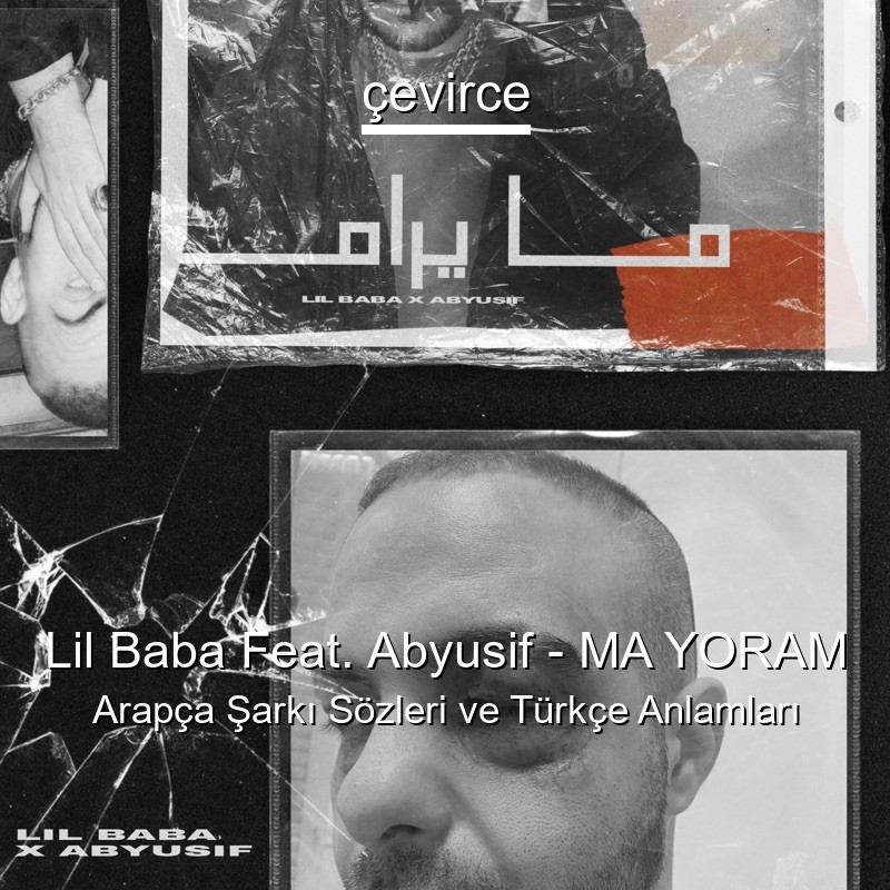 Lil Baba Feat. Abyusif – MA YORAM Arapça Şarkı Sözleri Türkçe Anlamları