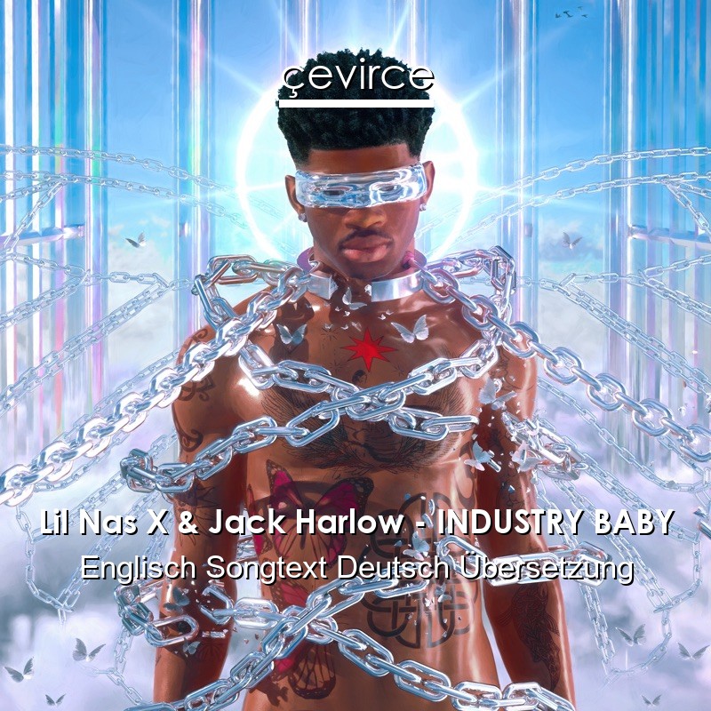 Lil Nas X & Jack Harlow – INDUSTRY BABY Englisch Songtext Deutsch Übersetzung