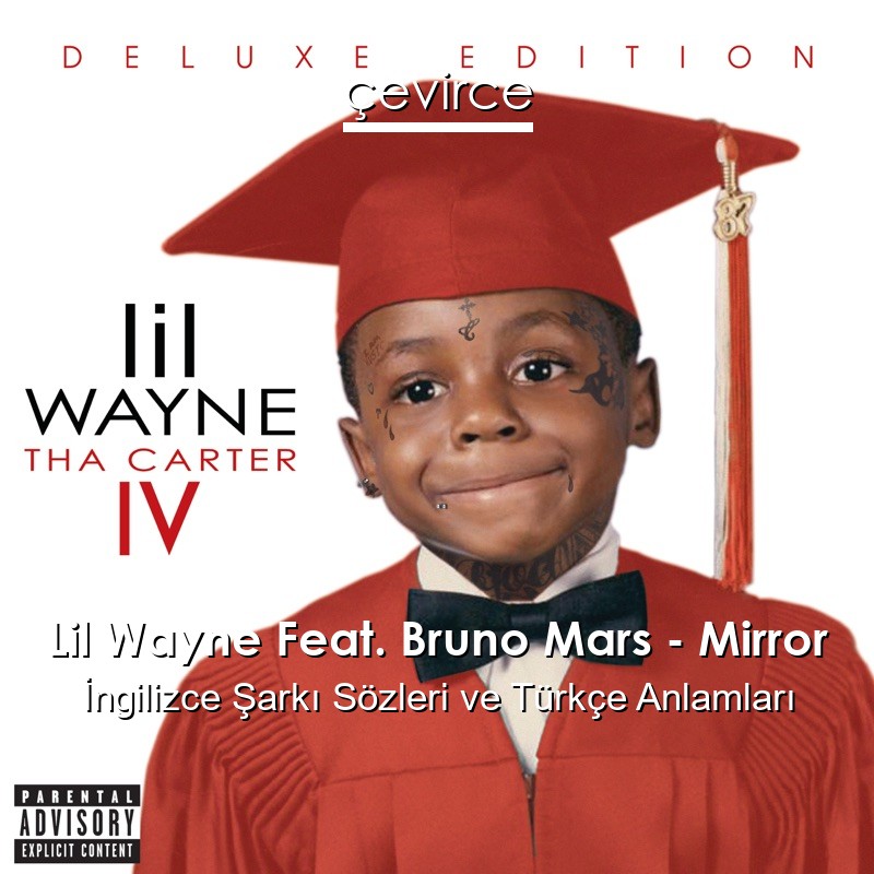 Lil Wayne Feat. Bruno Mars – Mirror İngilizce Şarkı Sözleri Türkçe Anlamları