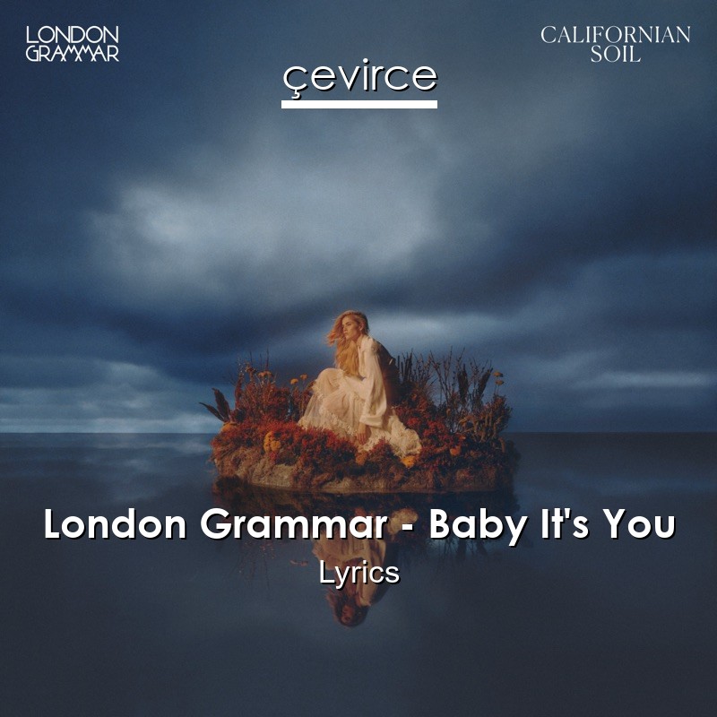 London Grammar – Baby It’s You Lyrics