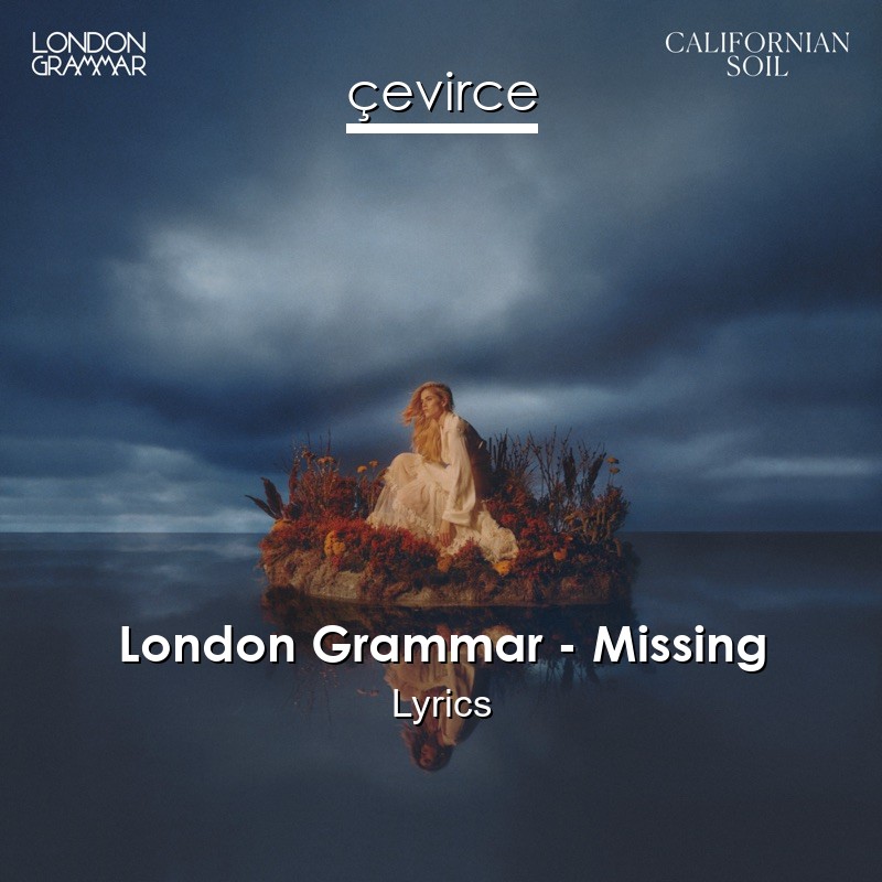 London Grammar – Missing Lyrics