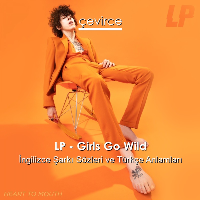 LP – Girls Go Wild İngilizce Şarkı Sözleri Türkçe Anlamları