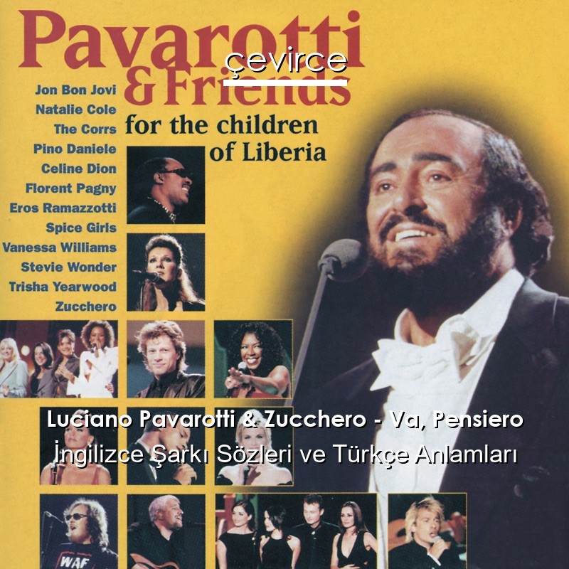 Luciano Pavarotti & Zucchero – Va, Pensiero İngilizce Şarkı Sözleri Türkçe Anlamları