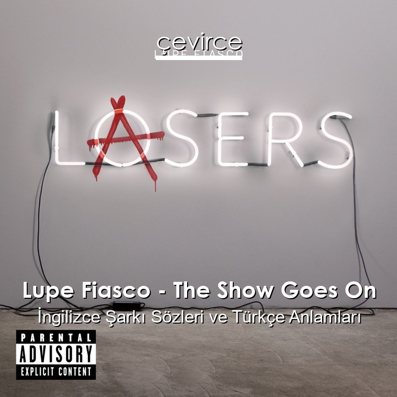 Lupe Fiasco – The Show Goes On İngilizce Şarkı Sözleri Türkçe Anlamları