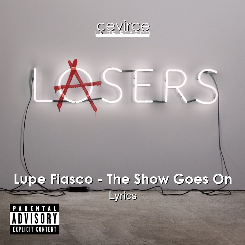 Lupe Fiasco – The Show Goes On Lyrics