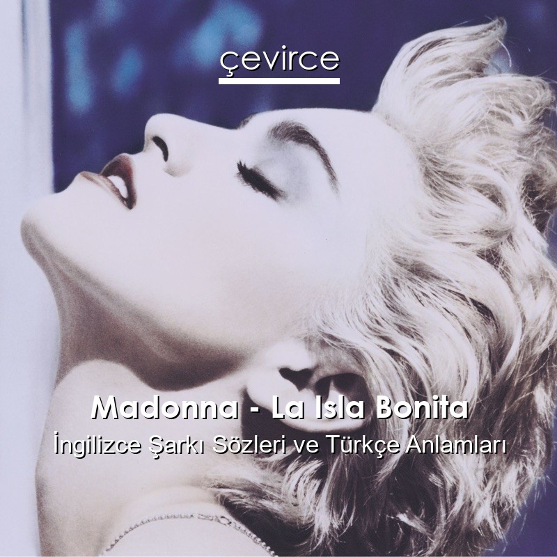 Madonna – La Isla Bonita İngilizce Şarkı Sözleri Türkçe Anlamları