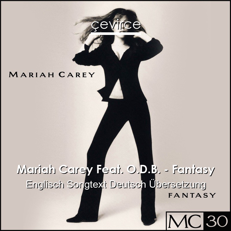 Mariah Carey Feat. O.D.B. – Fantasy Englisch Songtext Deutsch Übersetzung