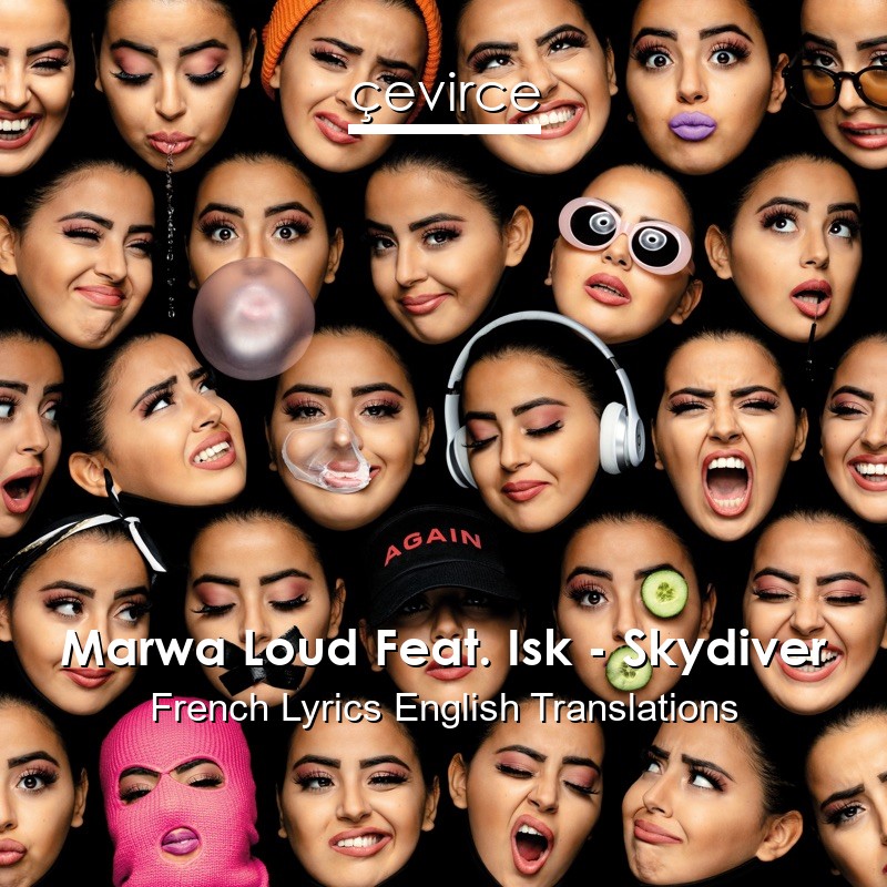 Marwa Loud Feat. Isk – Skydiver French Lyrics English Translations