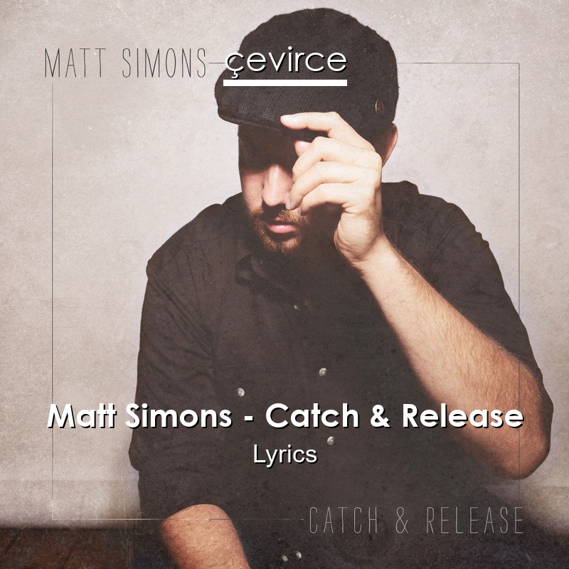 Matt Simons – Catch & Release Lyrics