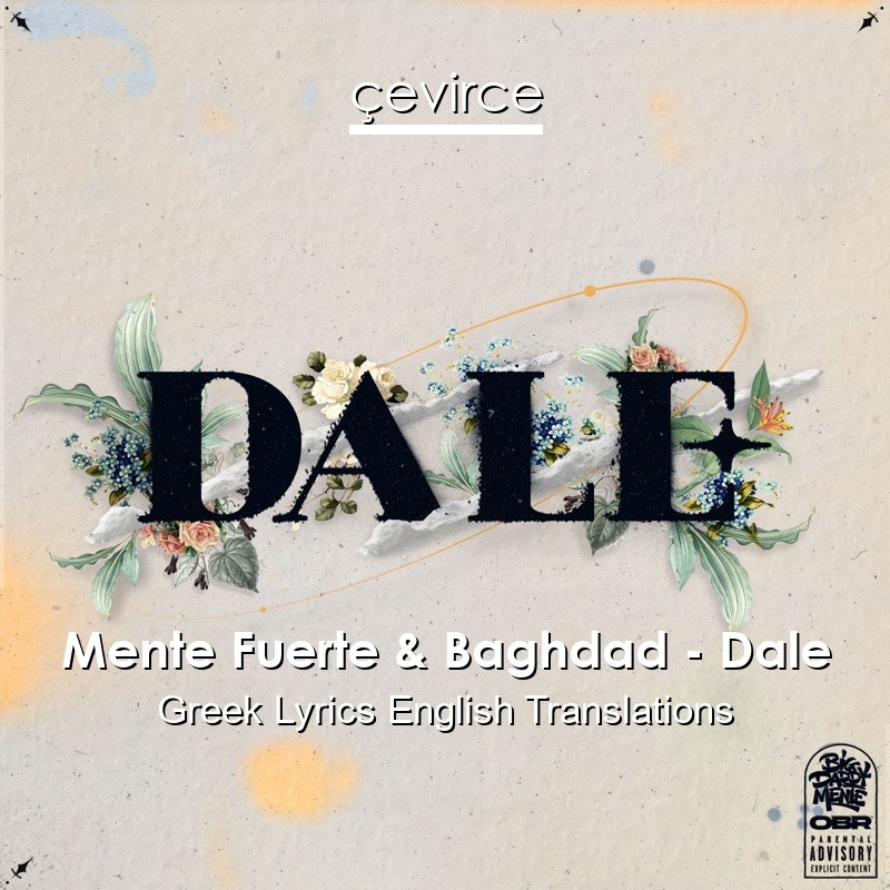 Mente Fuerte & Baghdad – Dale Greek Lyrics English Translations