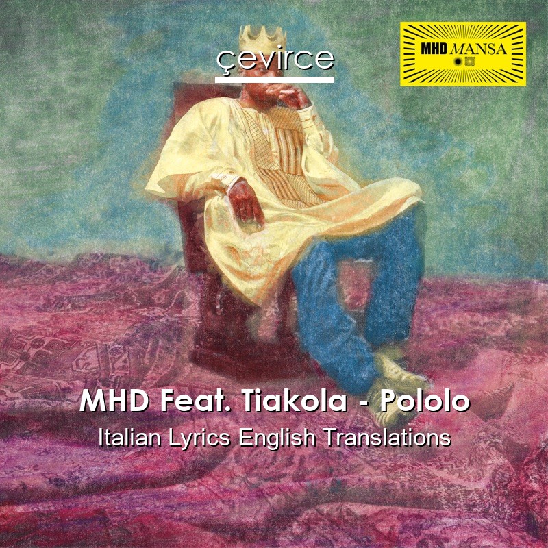 MHD Feat. Tiakola – Pololo Italian Lyrics English Translations