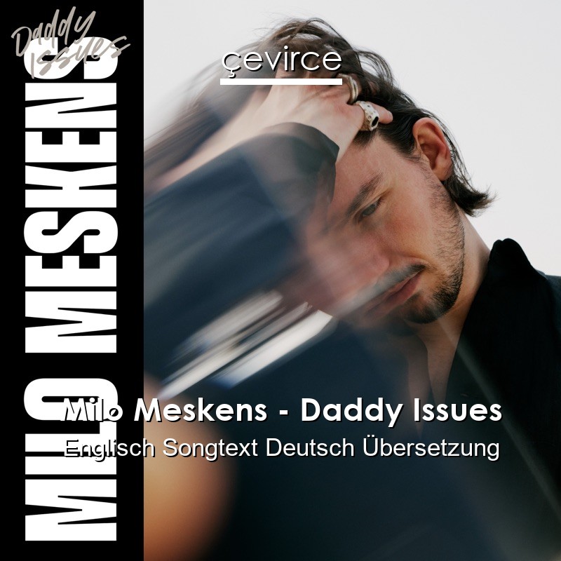 Milo Meskens – Daddy Issues Englisch Songtext Deutsch Übersetzung