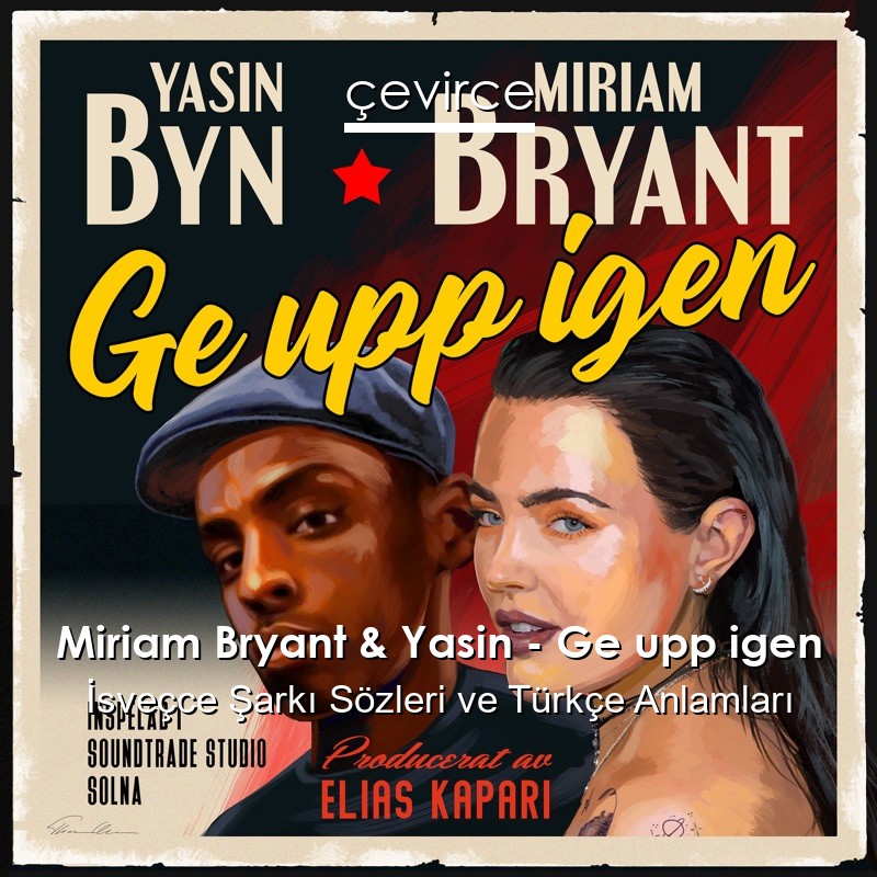 Miriam Bryant & Yasin – Ge upp igen İsveçce Şarkı Sözleri Türkçe Anlamları