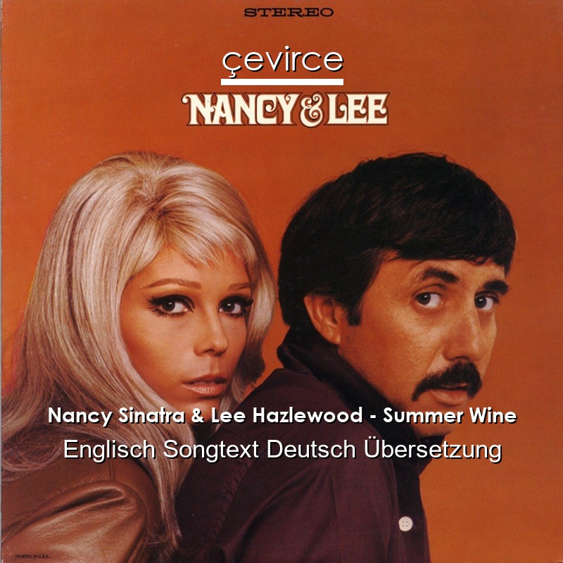 Nancy Sinatra & Lee Hazlewood – Summer Wine Englisch Songtext Deutsch Übersetzung