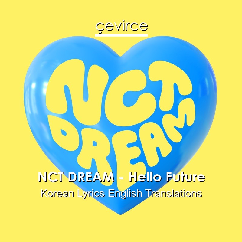 NCT DREAM – Hello Future Korean Lyrics English Translations