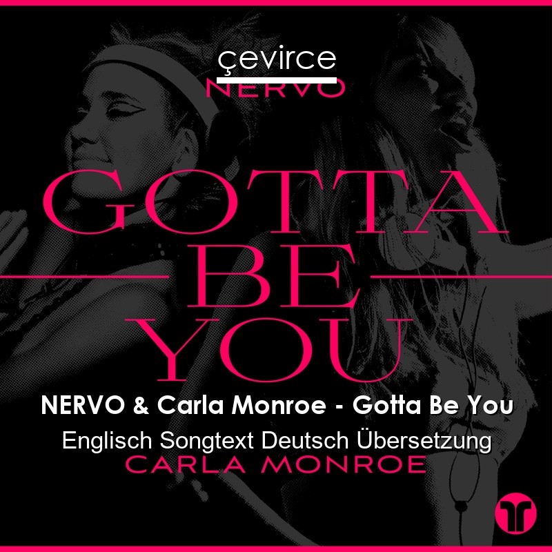 NERVO & Carla Monroe – Gotta Be You Englisch Songtext Deutsch Übersetzung